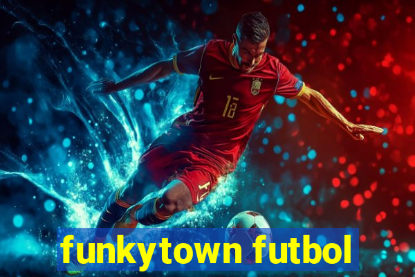 funkytown futbol